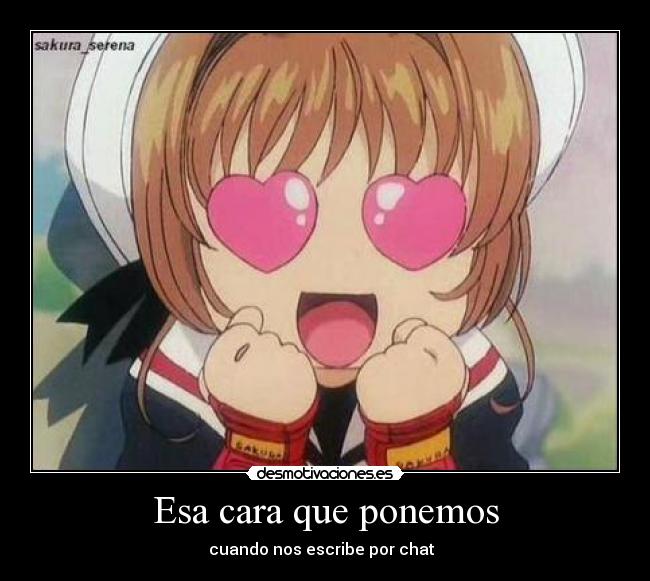 Esa cara que ponemos - cuando nos escribe por chat  ♥