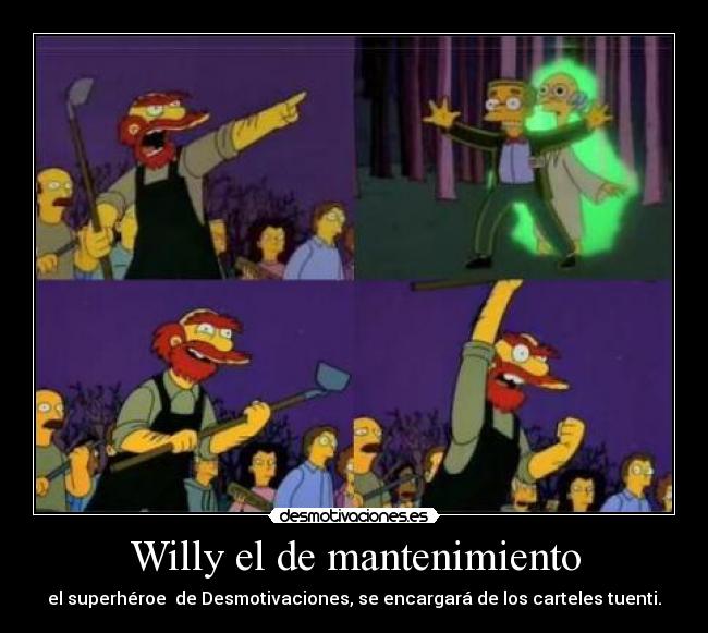 Willy el de mantenimiento - el superhéroe  de Desmotivaciones, se encargará de los carteles tuenti.