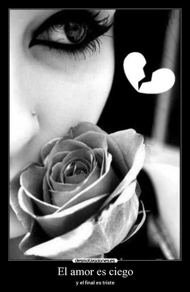 El amor es ciego - y el final es triste