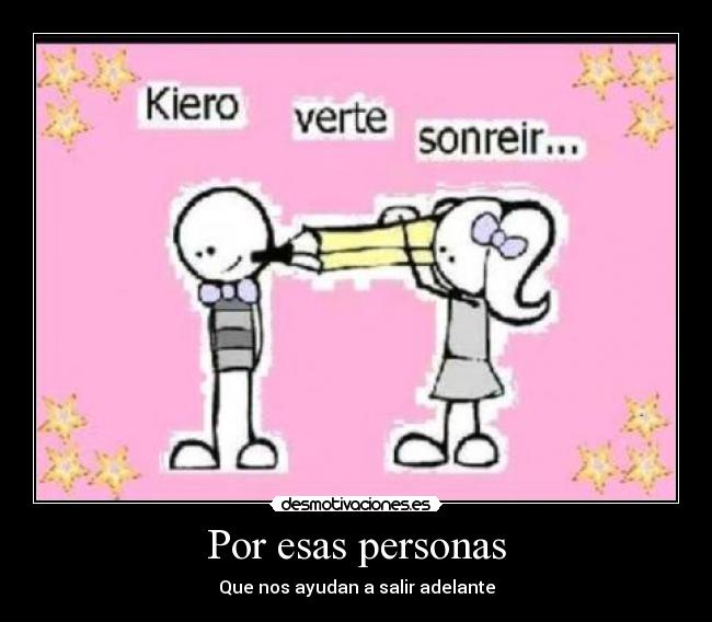 Por esas personas - Que nos ayudan a salir adelante