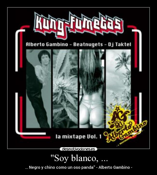 Soy blanco, ... - ... Negro y chino como un oso panda - Alberto Gambino -