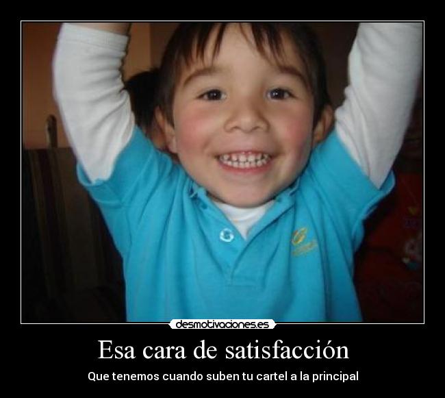 Esa cara de satisfacción -