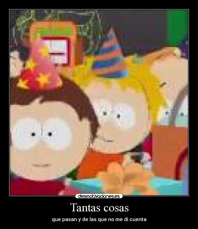 Tantas cosas - que pasan y de las que no me di cuenta