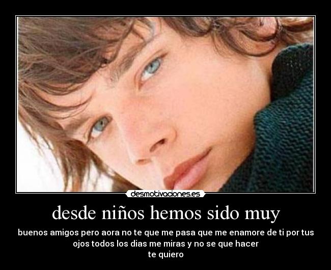 desde niños hemos sido muy - 