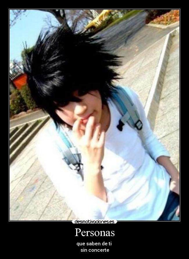 Personas - que saben de ti 
sin concerte