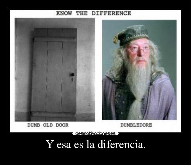 Y esa es la diferencia. - 
