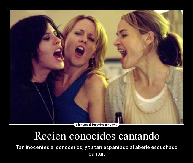 Recien conocidos cantando -