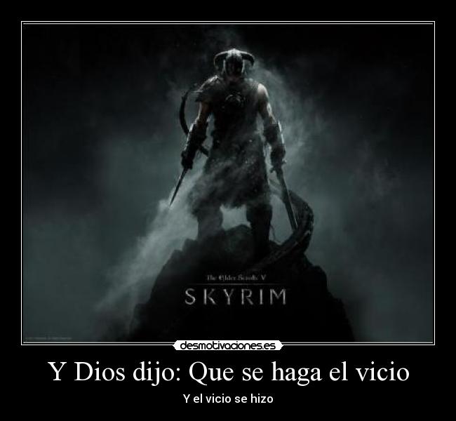 Y Dios dijo: Que se haga el vicio -