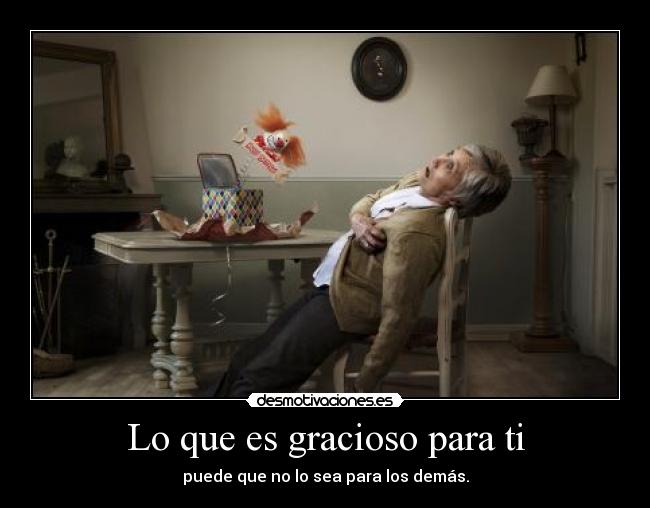 Lo que es gracioso para ti - 
