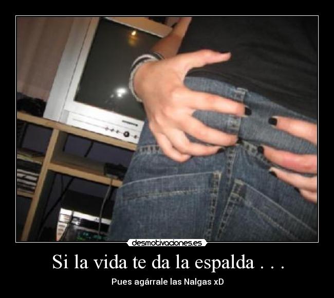 Si la vida te da la espalda . . . -