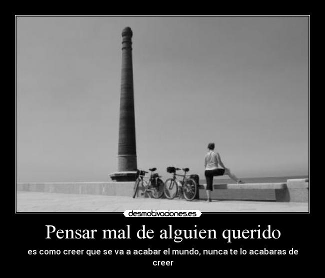 Pensar mal de alguien querido - 