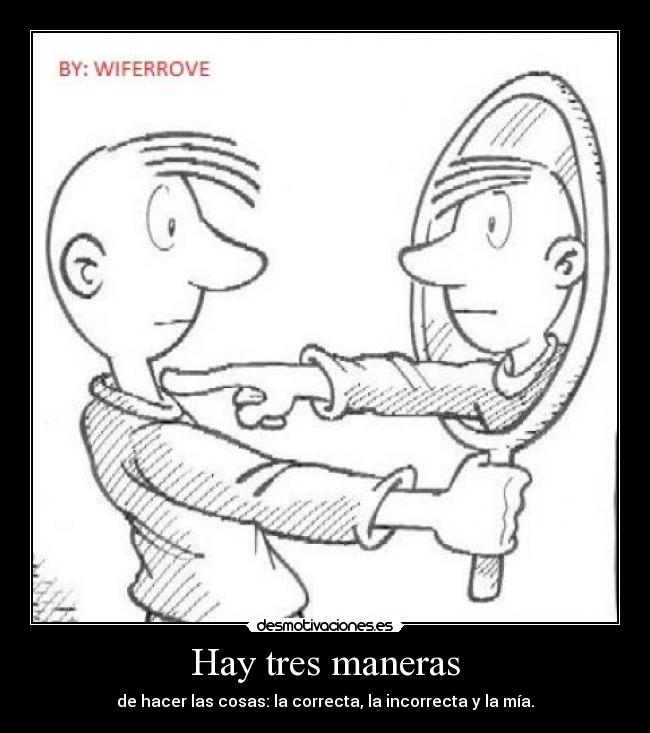 carteles hay tres maneras hacer las cosas correcta incorrecta mia desmotivaciones