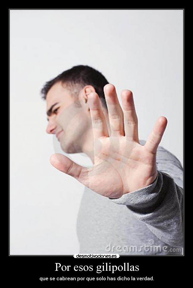 Por esos gilipollas -