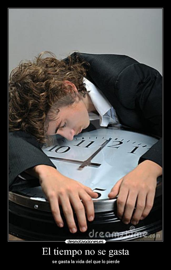 El tiempo no se gasta -