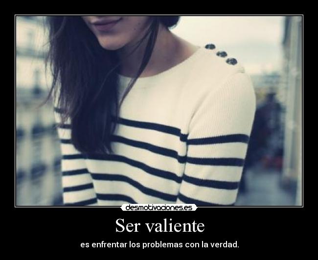 Ser valiente -