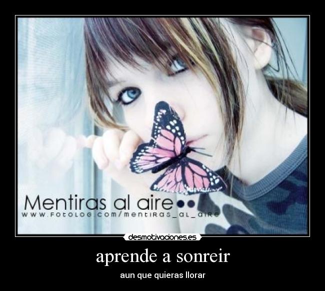 aprende a sonreir - aun que quieras llorar