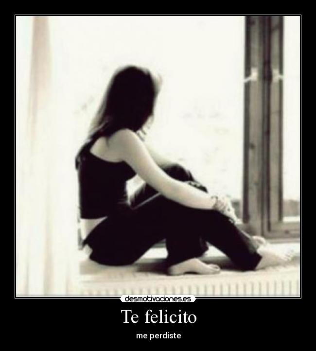 Te felicito - me perdiste