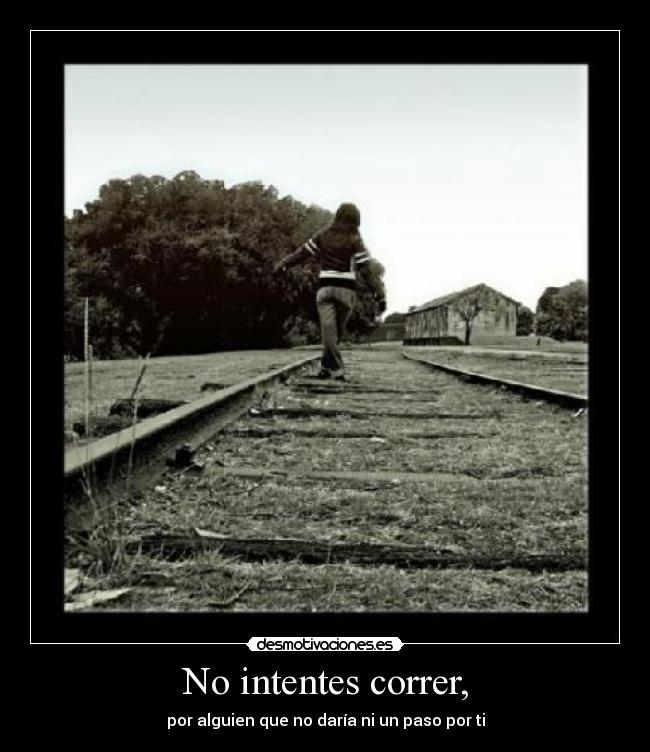 No intentes correr, - 