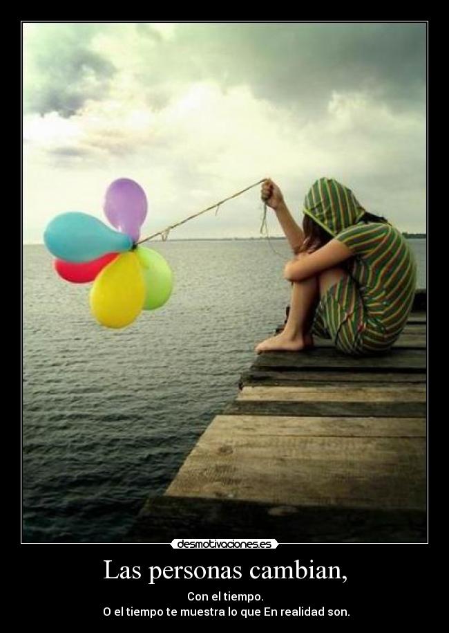 Las personas cambian, -