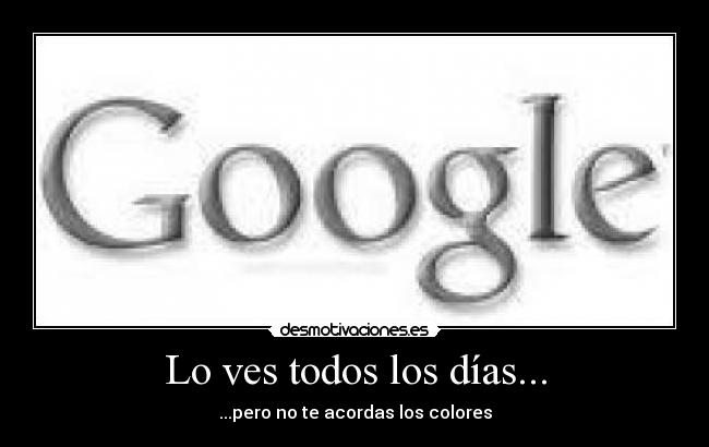 Lo ves todos los días... - ...pero no te acordas los colores