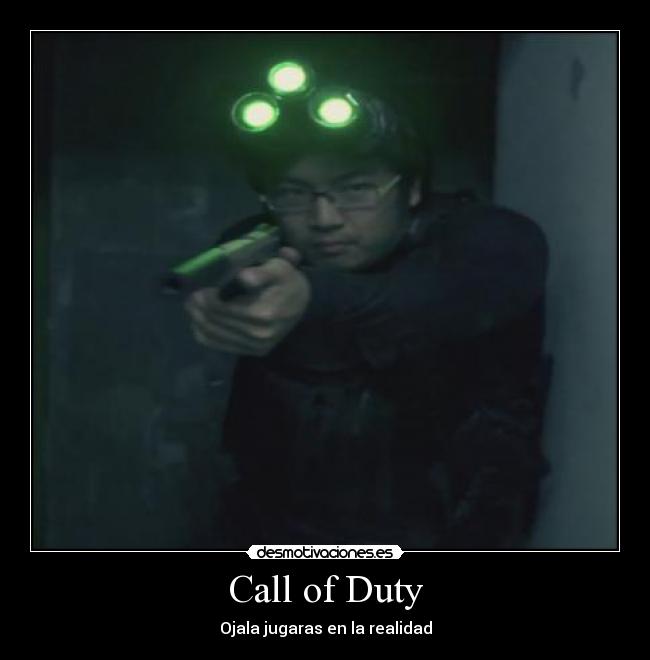 Call of Duty - Ojala jugaras en la realidad
