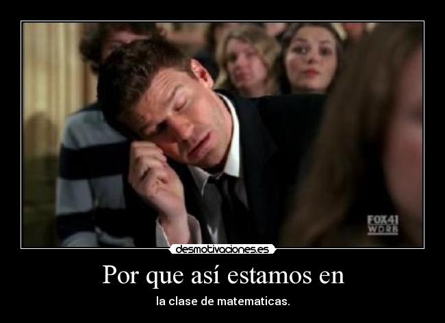 Por que así estamos en - la clase de matematicas.