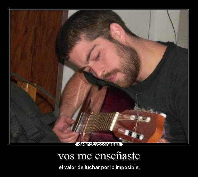 vos me enseñaste - el valor de luchar por lo imposible.