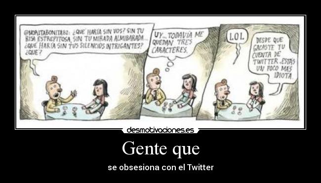 Gente que - se obsesiona con el Twitter