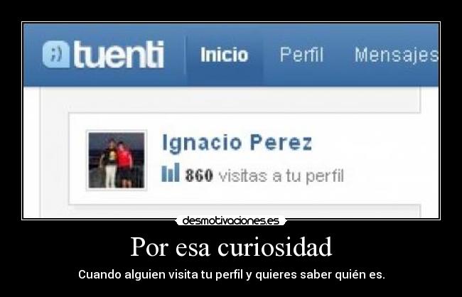 carteles tuenti curiosidad visitas perfil tuentifotos desmotivaciones