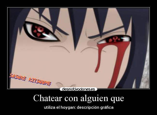 carteles sasuke hoygan descripcion grafica chatear desmotivaciones