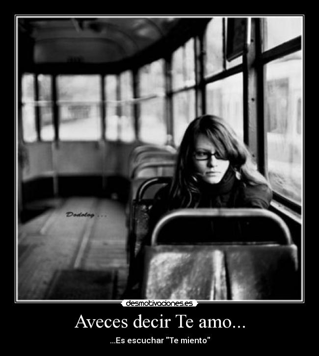 Aveces decir Te amo... - ...Es escuchar Te miento