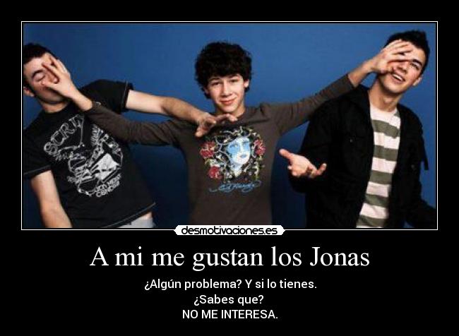 A mi me gustan los Jonas -