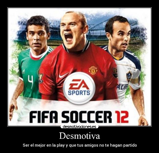 Desmotiva - Ser el mejor en la play y que tus amigos no te hagan partido