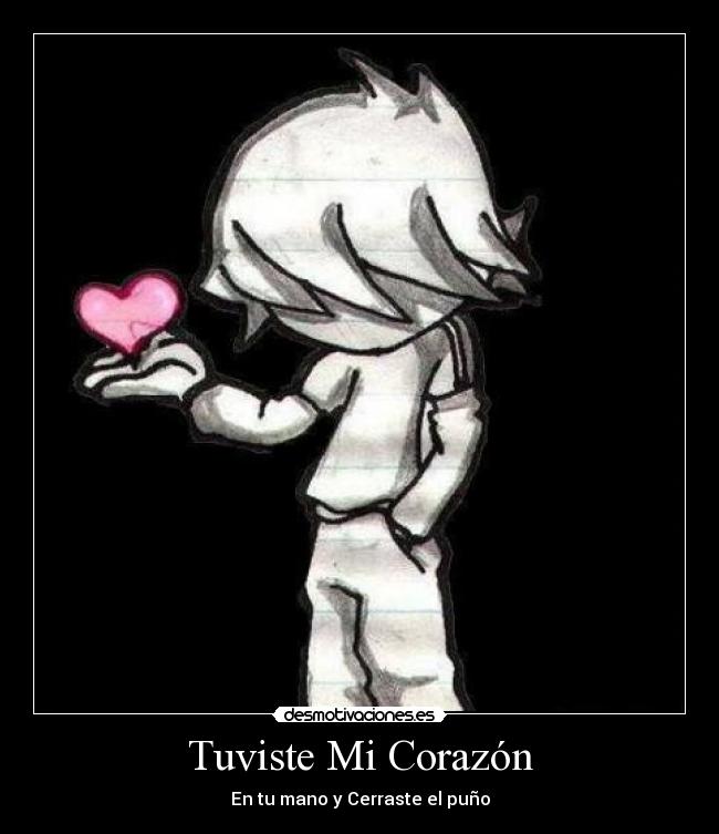 Tuviste Mi Corazón - En tu mano y Cerraste el puño