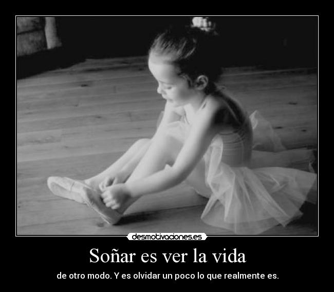 Soñar es ver la vida -