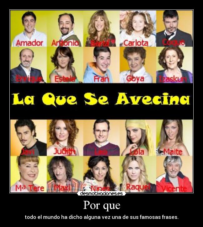 Por que - todo el mundo ha dicho alguna vez una de sus famosas frases.
