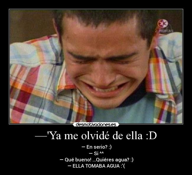 —Ya me olvidé de ella :D - 