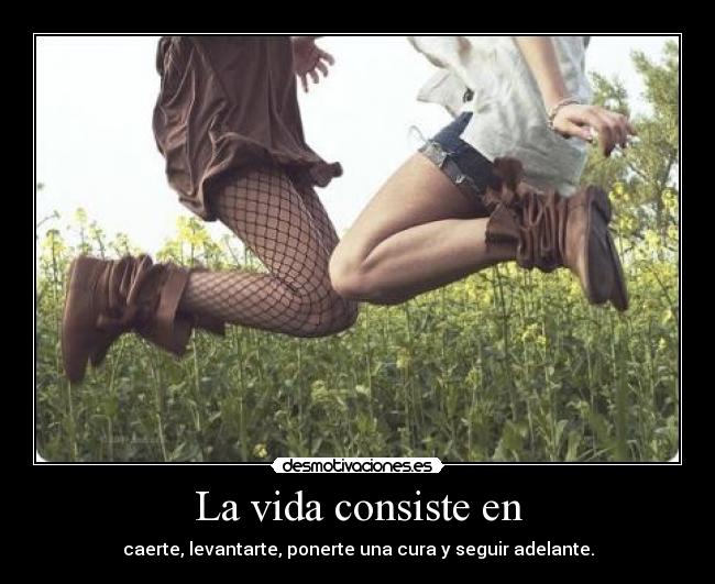 La vida consiste en - 