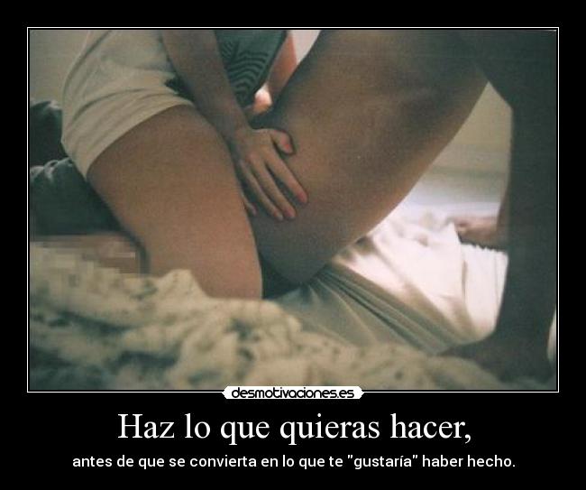 Haz lo que quieras hacer, - 