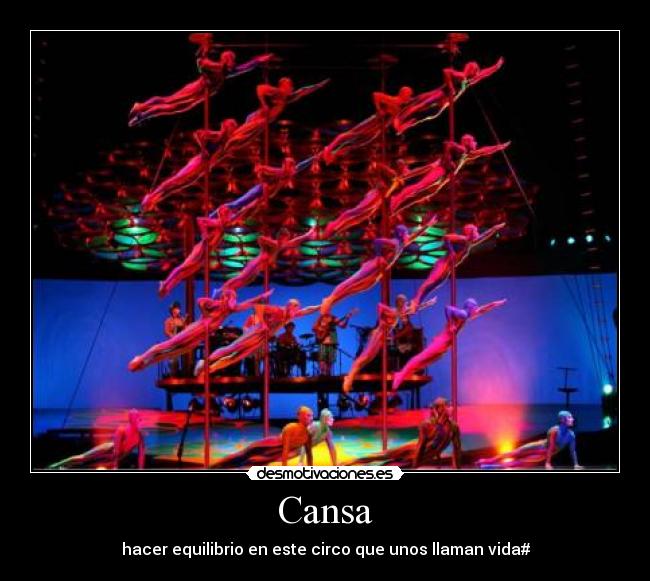 Cansa - hacer equilibrio en este circo que unos llaman vida#