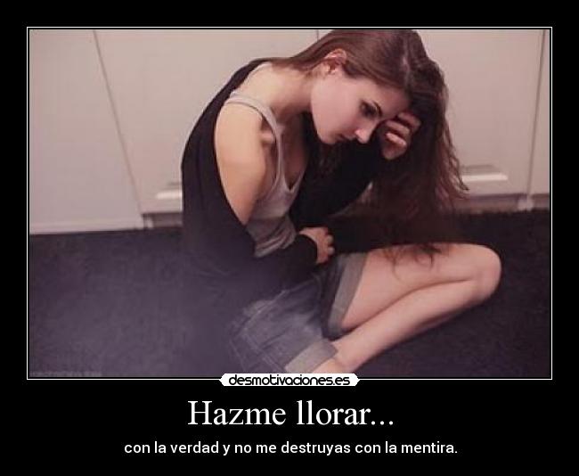 Hazme llorar... -