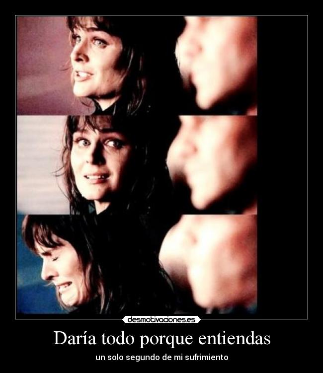 Daría todo porque entiendas - 