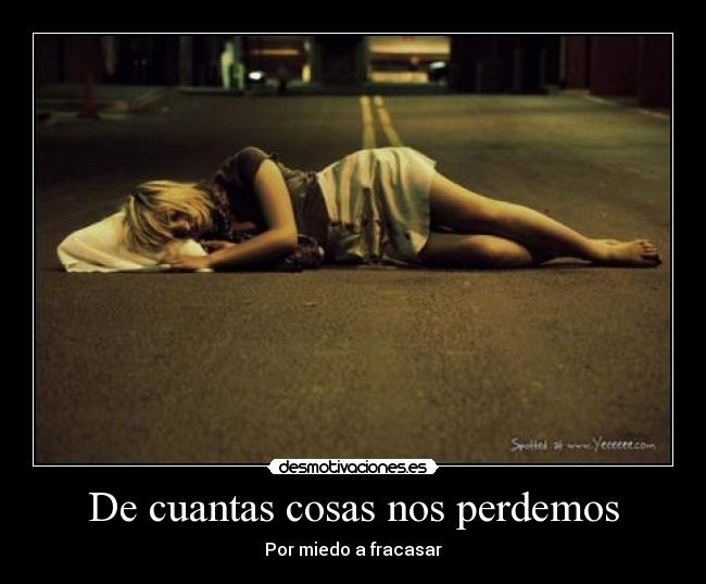 De cuantas cosas nos perdemos - Por miedo a fracasar