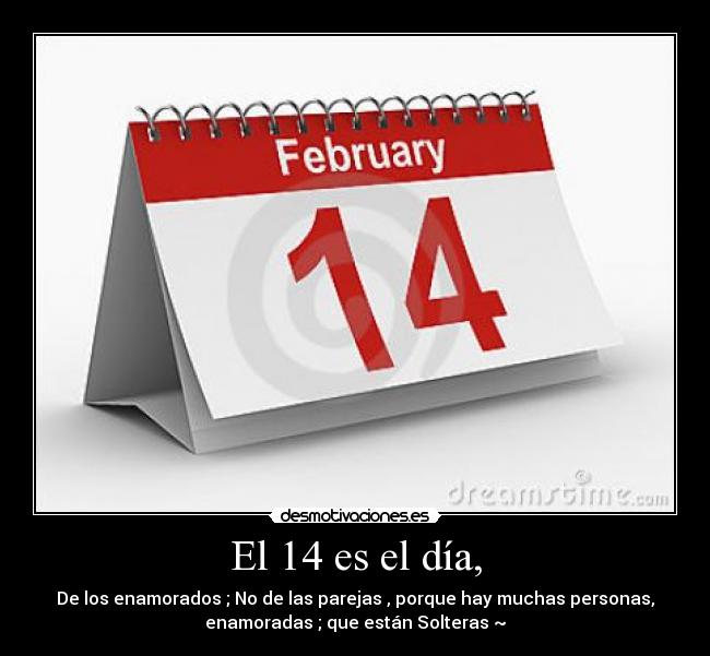 El 14 es el día, - 