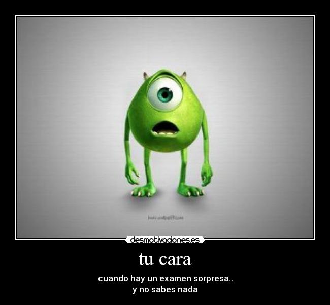 tu cara - cuando hay un examen sorpresa..
y no sabes nada