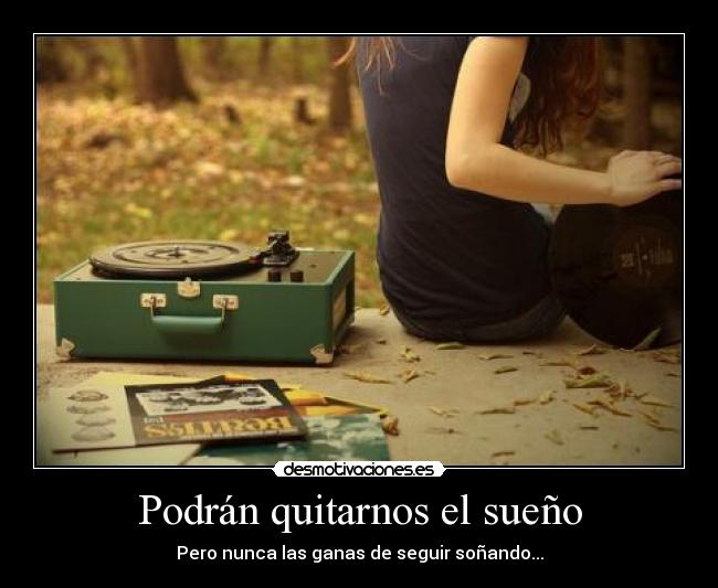 Podrán quitarnos el sueño - 