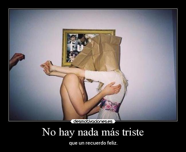 No hay nada más triste - 