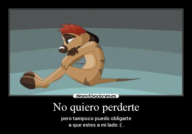 No quiero perderte -