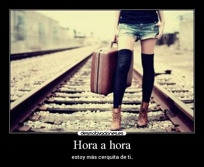 Hora a hora - estoy más cerquita de ti..