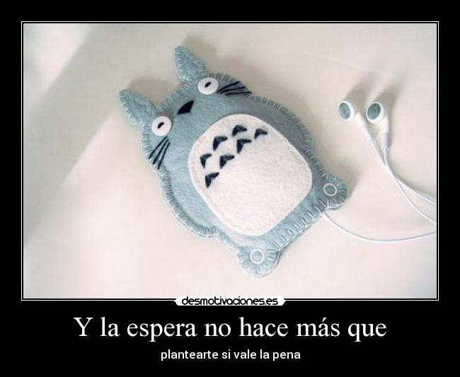 Y la espera no hace más que - 